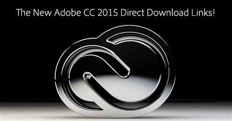 New Adobe CC 2015 direct download links .